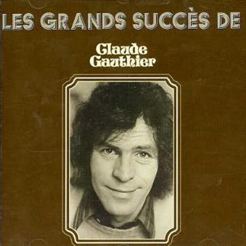 Claude Gauthier//Les Grands Succes