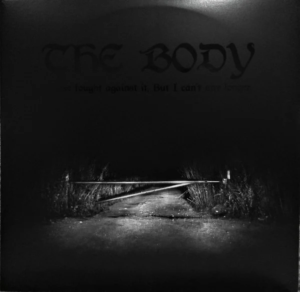 The Body  / I Have Fought Against It, But I Can’t Any Longer. - 2xLP, Album, Ltd, Met (M/M)
