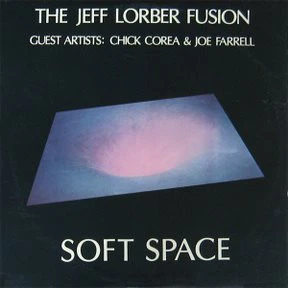 The Jeff Lorber Fusion Guest Artists: Chick Corea & Joe Farrell / Soft Space - LP USED