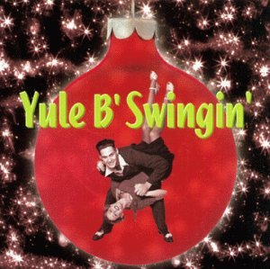 VARIOUS ARTISTS - YULE B SWINGIN: THE CHRISTMAS SWING CO